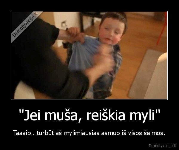 &quot;Jei muša, reiškia myli&quot;