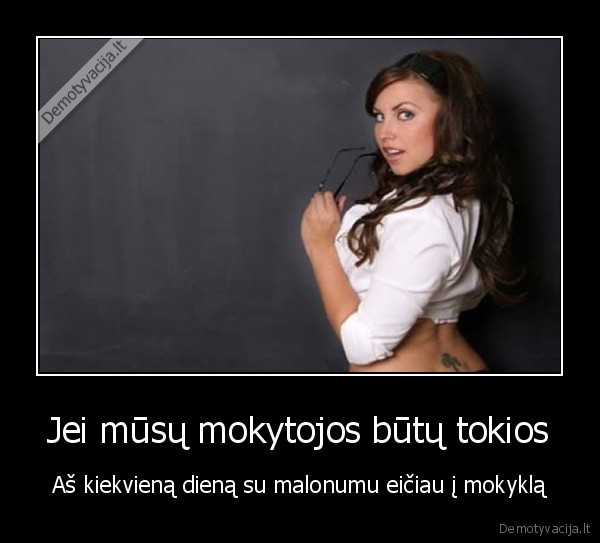 Jei mūsų mokytojos būtų tokios