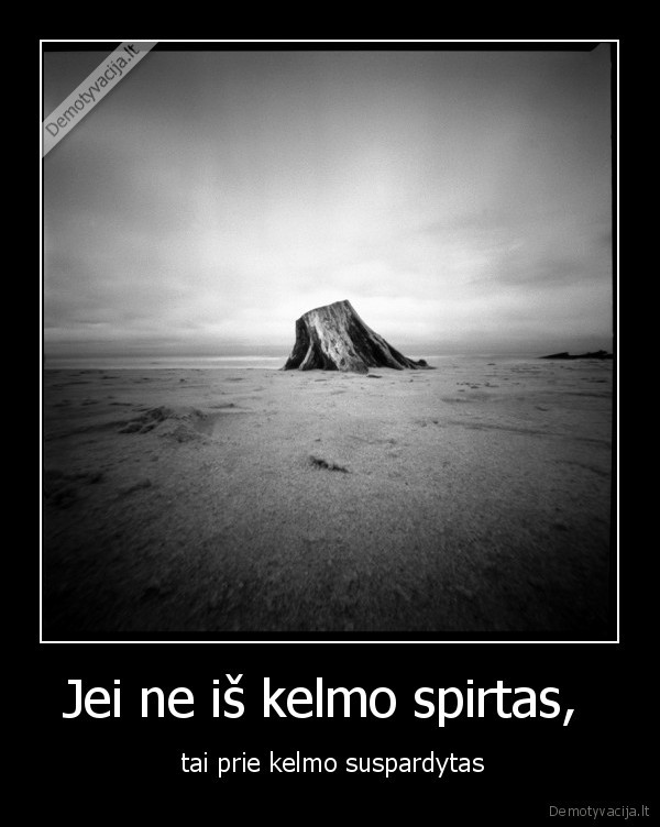 Jei ne iš kelmo spirtas, 
