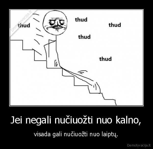 Jei negali nučiuožti nuo kalno,