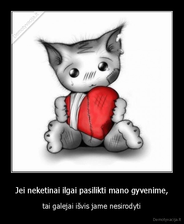 Jei neketinai ilgai pasilikti mano gyvenime,