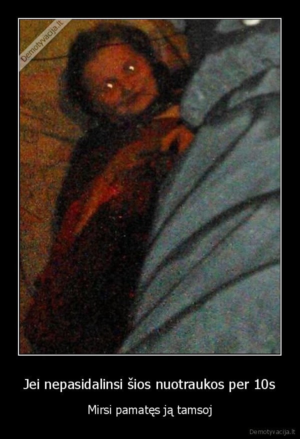 Jei nepasidalinsi šios nuotraukos per 10s