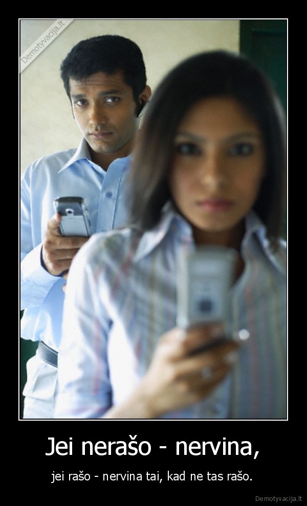Jei nerašo - nervina,