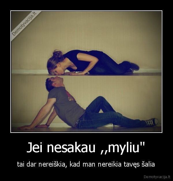 Jei nesakau ,,myliu"
