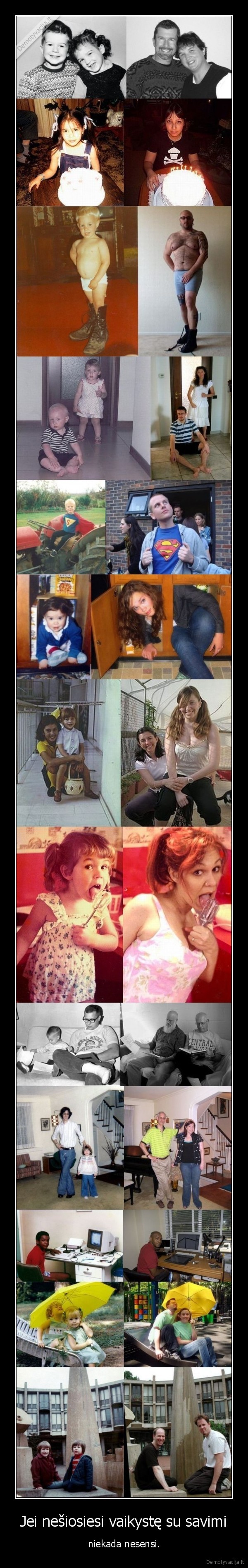 Jei nešiosiesi vaikystę su savimi