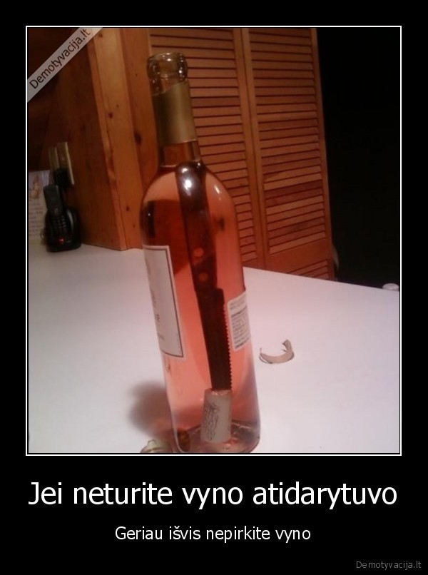 vynas,nesekme,atidaryti