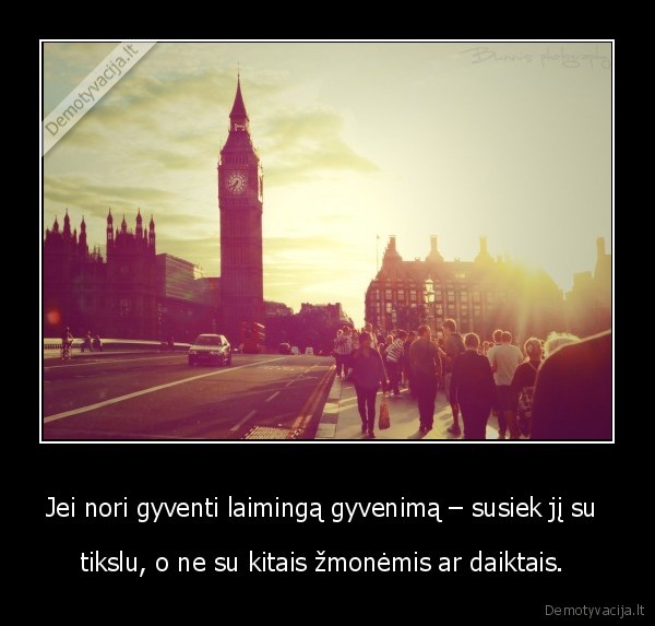 Jei nori gyventi laimingą gyvenimą – susiek jį su 