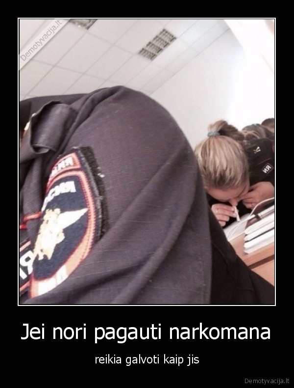 Jei nori pagauti narkomana