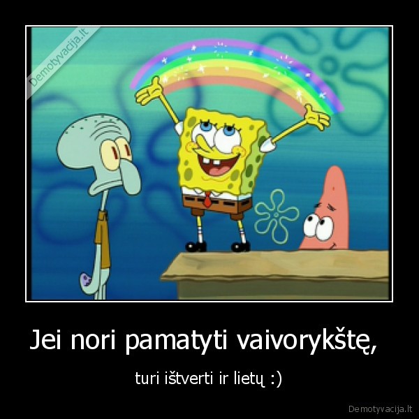Jei nori pamatyti vaivorykštę, 