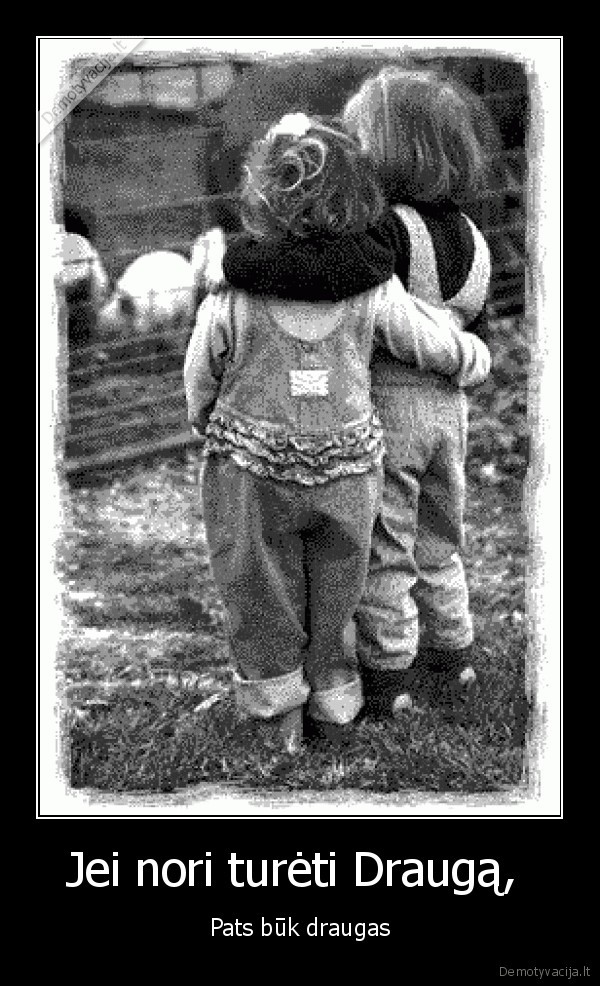 Jei nori turėti Draugą, 