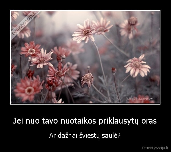 Jei nuo tavo nuotaikos priklausytų oras