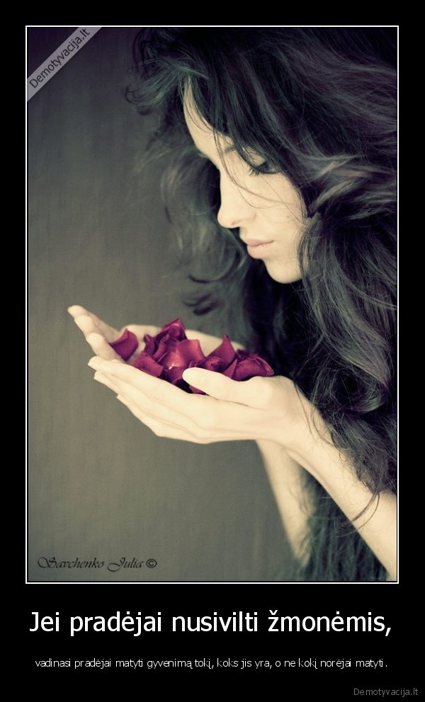 Jei pradėjai nusivilti žmonėmis,