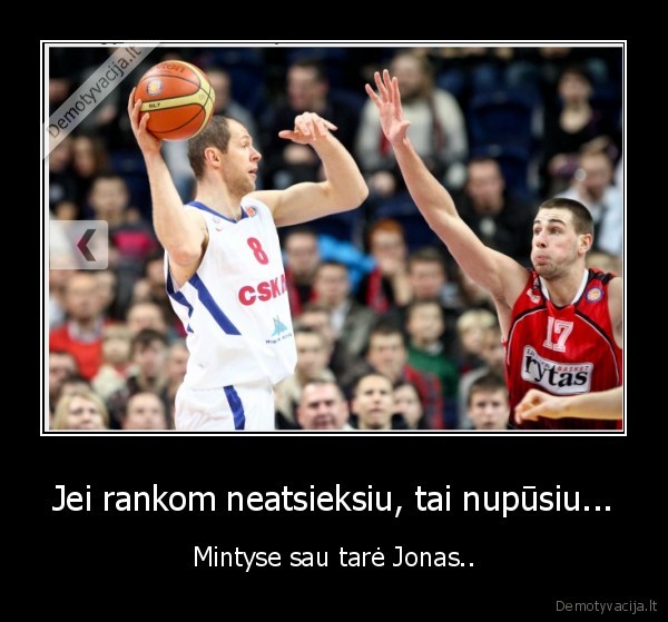 na,nenuputei,nepasiseke,gal,jau,eik,namo