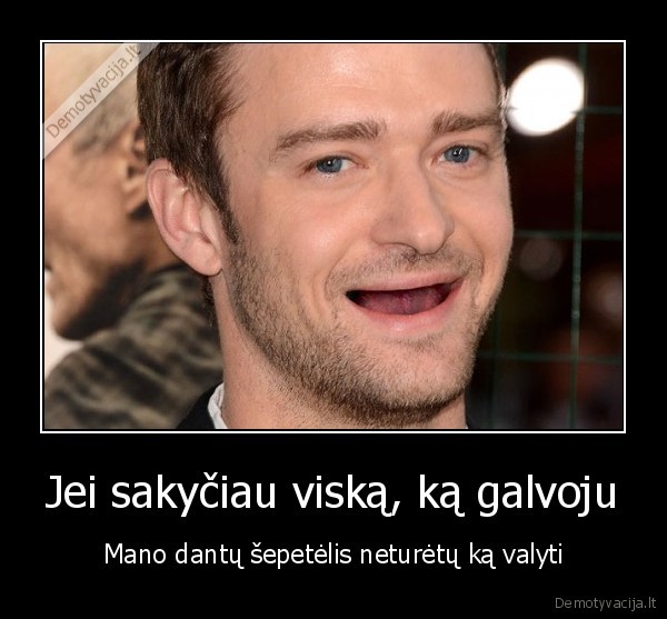 tiesos, sakymas,ismusti, dantys