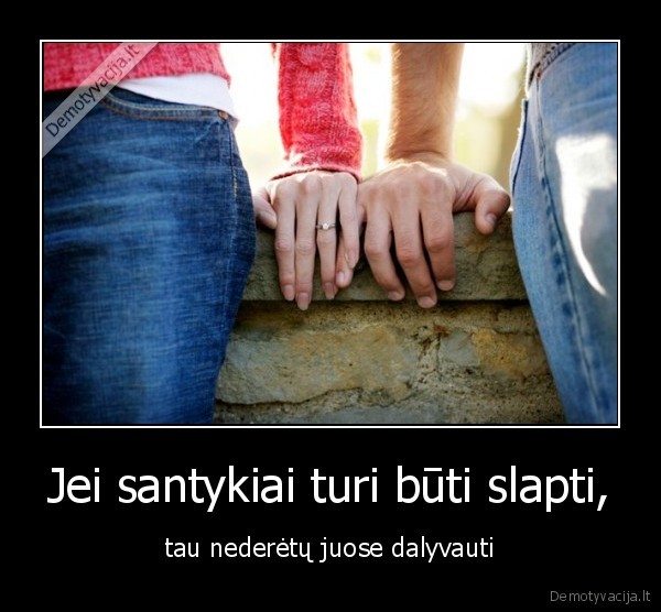 Jei santykiai turi būti slapti,