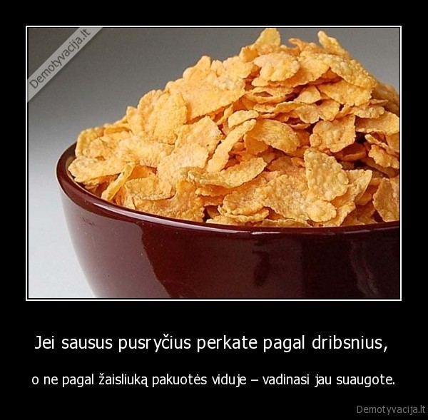 Jei sausus pusryčius perkate pagal dribsnius, 