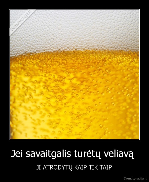 Jei savaitgalis turėtų veliavą 