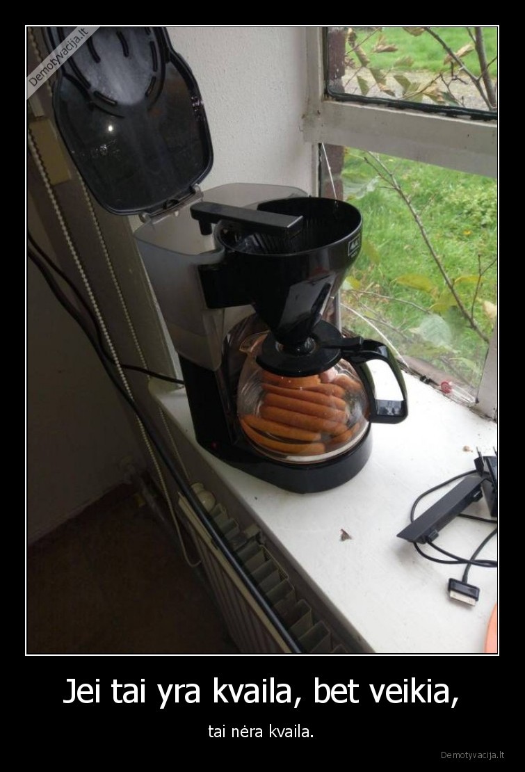 desreles,kavos, aparatas,kvailumas