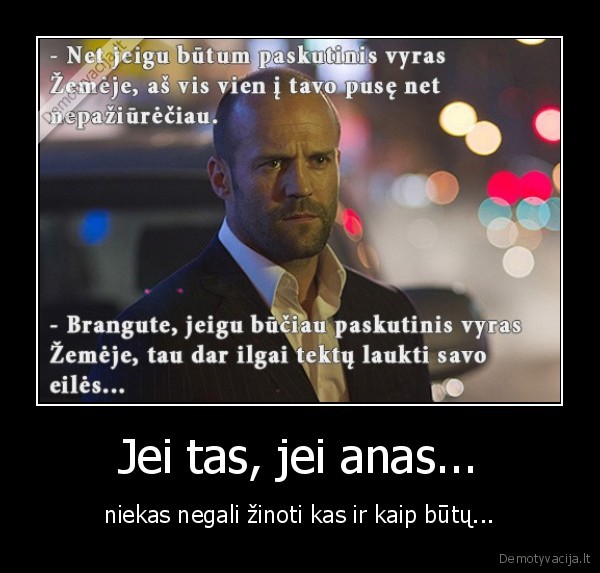 paskutinis, vyras,eile,tikras, vyras,pasikelusios