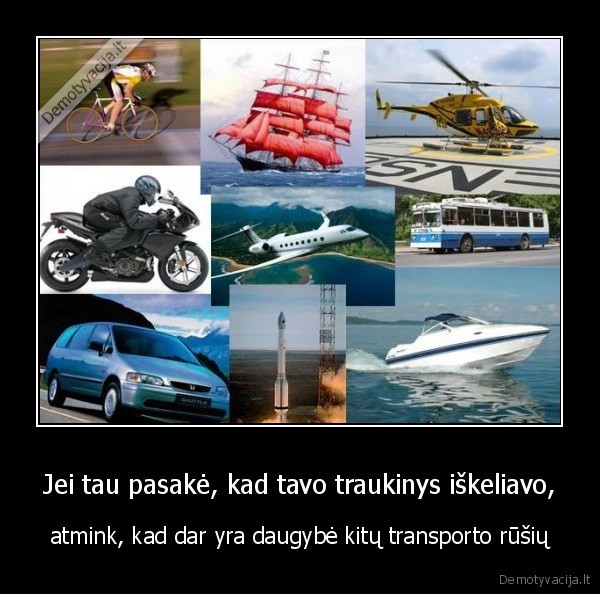 Jei tau pasakė, kad tavo traukinys iškeliavo,