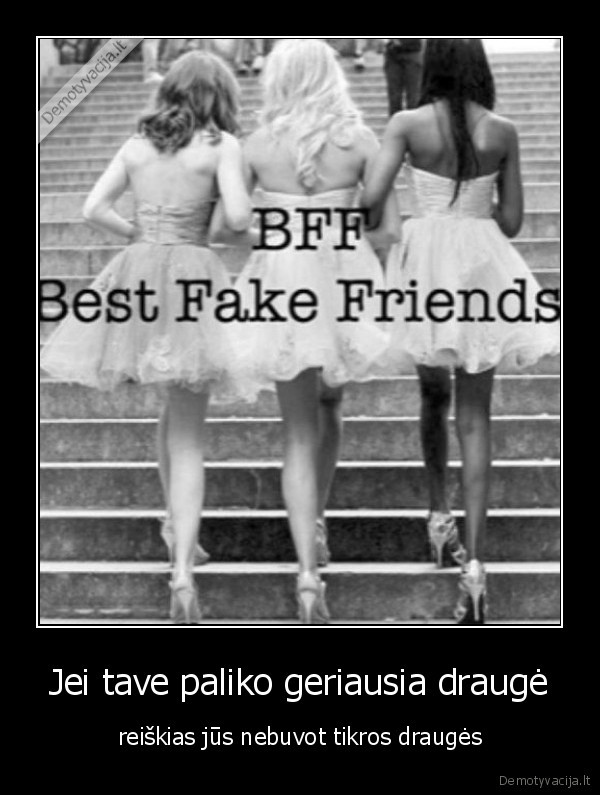 bff, netikra, drauge, bestfakefriends