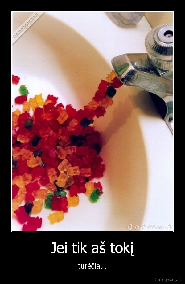 Jei tik aš tokį