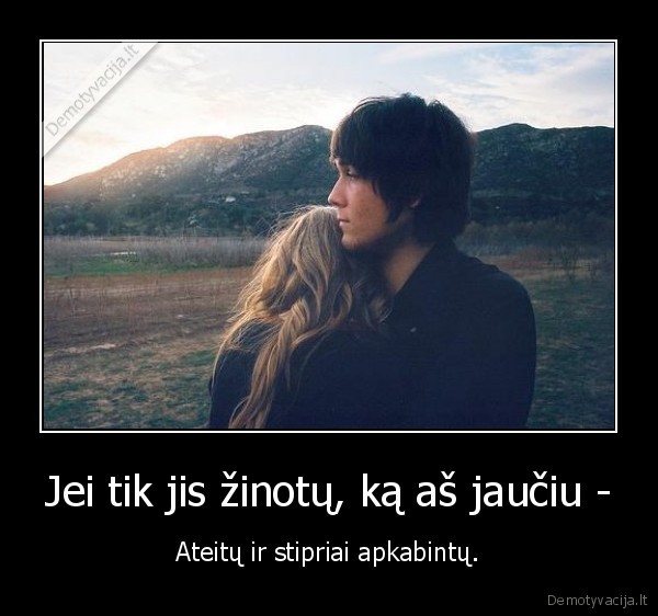 Jei tik jis žinotų, ką aš jaučiu -