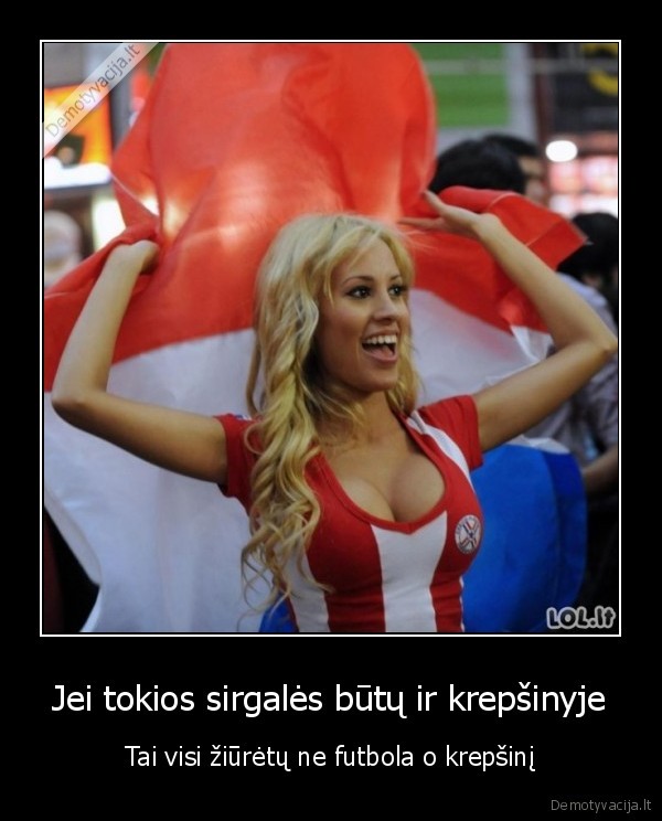 Jei tokios sirgalės būtų ir krepšinyje