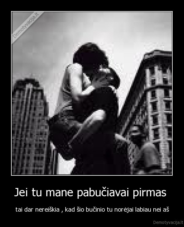 Jei tu mane pabučiavai pirmas 