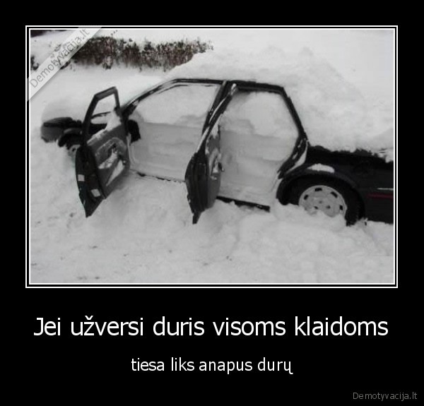 Jei užversi duris visoms klaidoms