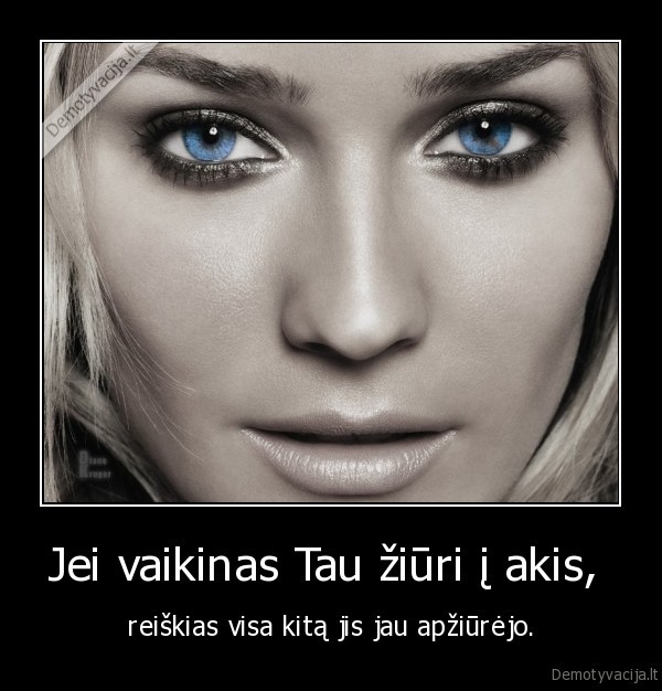 Jei vaikinas Tau žiūri į akis, 