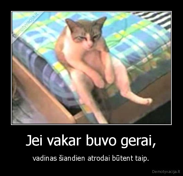 Jei vakar buvo gerai,