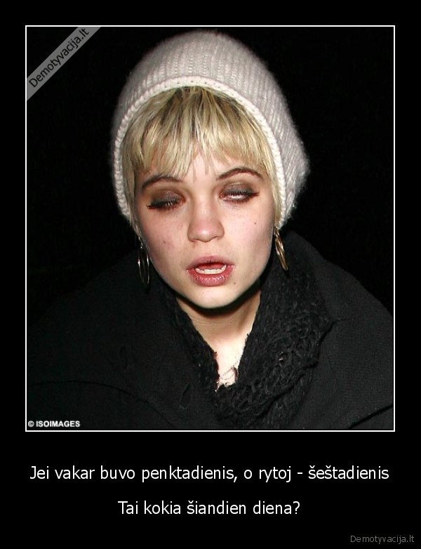 Jei vakar buvo penktadienis, o rytoj - šeštadienis