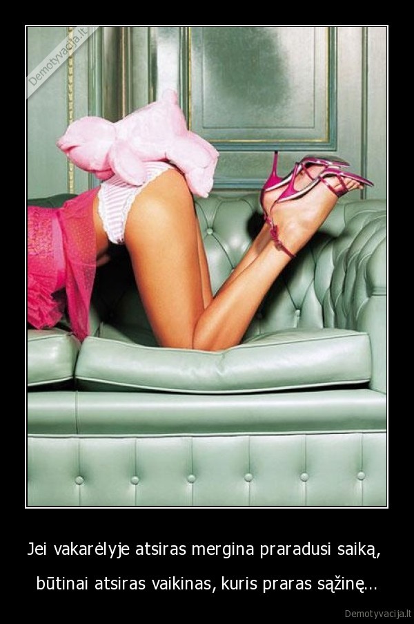 Jei vakarėlyje atsiras mergina praradusi saiką, 
