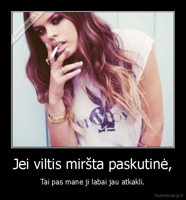 Jei viltis miršta paskutinė,