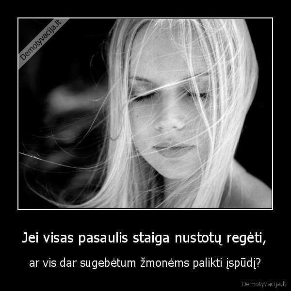 Jei visas pasaulis staiga nustotų regėti,