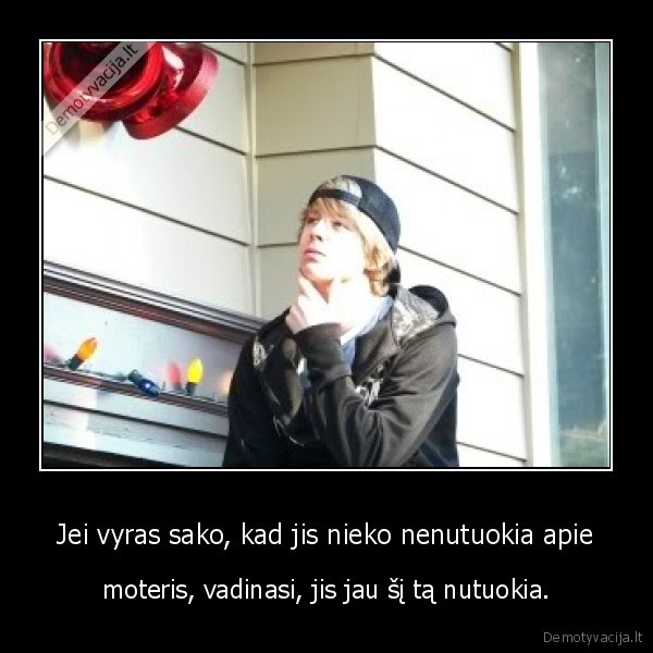 Jei vyras sako, kad jis nieko nenutuokia apie