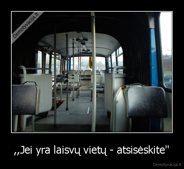 ,,Jei yra laisvų vietų - atsisėskite''