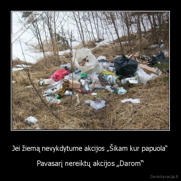 akcija,sikam,darom,pavasaris,nevykdyti,nereiketi,siuksles,ziema