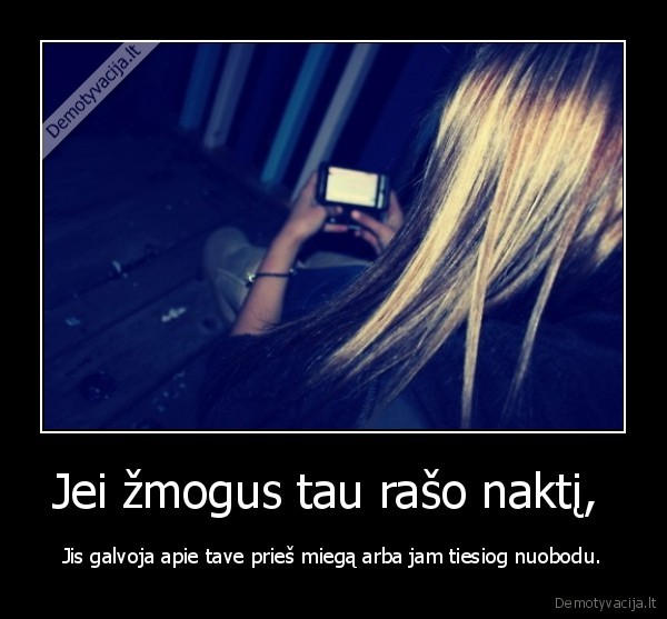 Jei žmogus tau rašo naktį, 