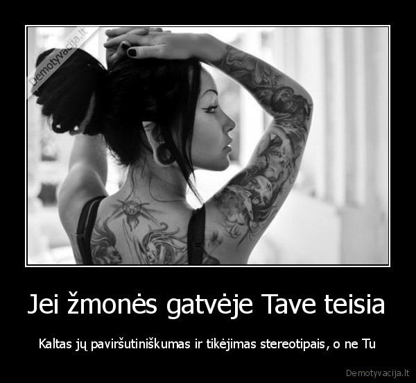 Jei žmonės gatvėje Tave teisia