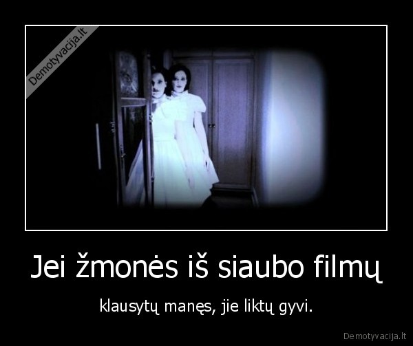 Jei žmonės iš siaubo filmų