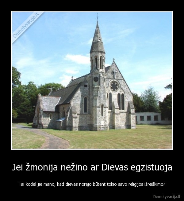 Jei žmonija nežino ar Dievas egzistuoja