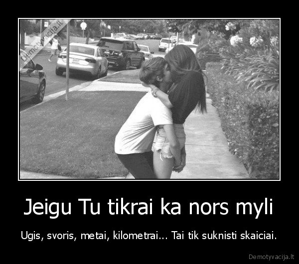 Jeigu Tu tikrai ka nors myli