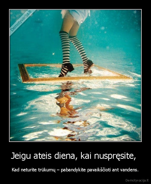 Jeigu ateis diena, kai nuspręsite, 