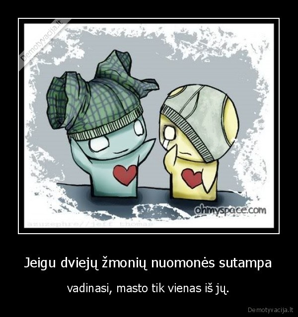 Jeigu dviejų žmonių nuomonės sutampa