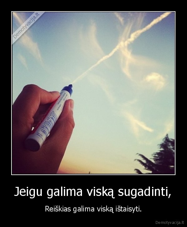 Jeigu galima viską sugadinti,