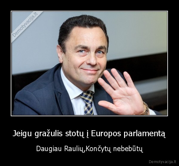 Jeigu gražulis stotų į Europos parlamentą