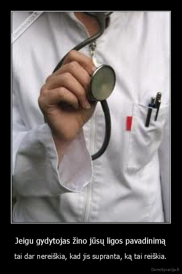 Jeigu gydytojas žino jūsų ligos pavadinimą