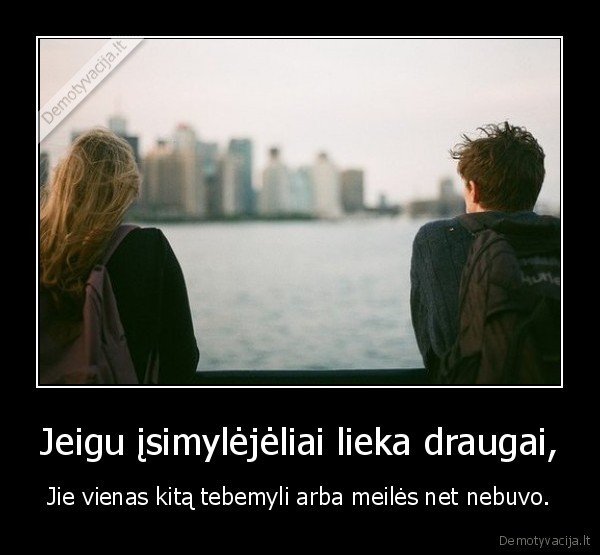 Jeigu įsimylėjėliai lieka draugai,